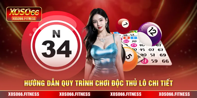 Hướng dẫn quy trình chơi độc thủ lô chi tiết
