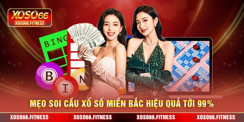 Mẹo soi cầu xổ số Miền bắc hiệu quả tới 99%